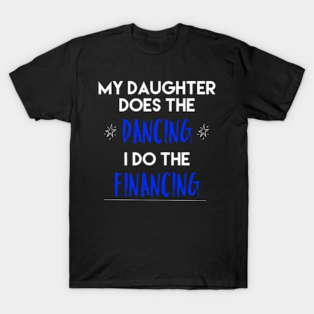 Funny Dance Shirt Dance Mom Dance Dad T-Shirt by PayneShop